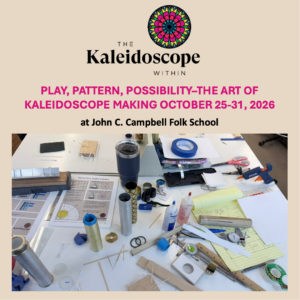 Play, Pattern, Possibility–The Art of Kaleidoscope Making October 25-31, 2026